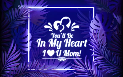 Glowing Neon Mother's Day Tribute: 'You'll Be In My Heart, I Love You Mom' amidst Tropical Foliage image