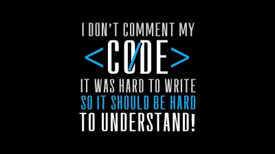 Programmer's Humorous Code Commenting Philosophy Typography on Black Background image